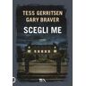 Tess Gerritsen;Gary Braver Scegli me