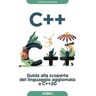 C++. Guida alla scoperta del linguaggio aggiornata a C++20