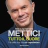 Mettici tutto il cuore