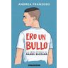 Andrea Franzoso Ero un bullo. La vera storia di Daniel Zaccaro