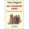 Bruno Maggioni Era veramente uomo. Rivisitando la figura di Gesù nei Vangeli