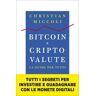 Christian Miccoli Bitcoin e criptovalute. La guida per tutti