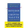 Bitcoin e criptovalute. La guida per tutti