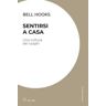 Sentirsi a casa. Una cultura dei luoghi