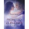 Ellie Wade Te lo prometto, London. Cuori imperfetti. Vol. 2