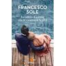 Francesco Sole La storia d'amore che ti cambierà la vita