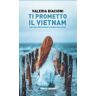 Valeria Biacioni Ti prometto il Vietnam