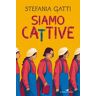 Stefania Gatti Siamo cattive