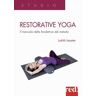 Judith Lasater Restorative yoga. Il manuale della fondatrice del metodo