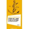 Storia del libro e della lettura. Vol. 1: Storia del libro e della lettura