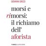 Giovanni Greco Morsi e rimorsi: il richiamo dell'aforista