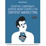 Sfrutta i contenuti, genera nuovi clienti e fai content marketing