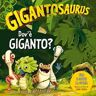 Dov'è Giganto? Gigantosaurus. Ediz. a colori
