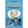 Anna Granata Da piccolo ero un genio. Sette capacità da non perdere diventando adulti