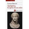 Lorenzo Braccesi Agrippina, la sposa di un mito