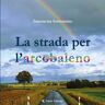 La strada per l’arcobaleno