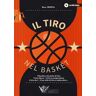 Dave Hopla Il tiro nel basket. Filosofie e tecniche di tiro. Il tiro libero, il tiro in sospensione, il tiro da 3, il tuo stile di tiro e molto altro... Con DVD video