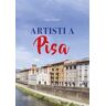 Artisti a Pisa