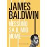 James Baldwin Nessuno sa il mio nome