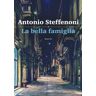 Antonio Steffenoni La bella famiglia