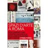 Spazi d'arte a Roma. Documenti dal centro ricerca e documentazione arti visive (1940-1990)
