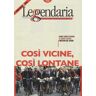 Leggendaria. Vol. 116: Così vicine così lontane