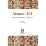 Abruzzo 1861. Gli scrittori abruzzesi e l'Unità d'Italia