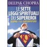 Deepak Chopra;Gotham Chopra Le sette leggi spirituali dei supereroi. Scopri i tuoi superpoteri!