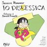 Jessica Romano Io dislessica. Ediz. a colori