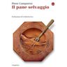 Il pane selvaggio