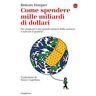 Come spendere mille miliardi di dollari