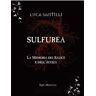 Luca Santilli Sulfurea. La memoria del salice e dell'acqua