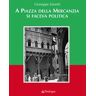 Giuseppe Zanetti A piazza della mercanzia si faceva politica