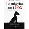 Guido Guidi Guerrera La mia vita con i fox. Sei tu a scegliere un fox, o è lui a scegliere te?