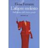 Elena Ferrante L'amore molesto