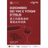 Dizionario dei vini e dei vitigni d'Italia. Ediz. italiana e cinese