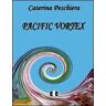 Caterina Peschiera Pacific vortex