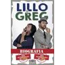 Lillo & Greg Biografia. Non autorizzata da Lillo. Non autorizzata da Greg