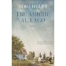 Dora Heldt Tre amiche al lago