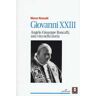 Marco Roncalli Giovanni XXIII. Angelo Giuseppe Roncalli, una vita nella storia