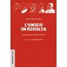 Raúl Zecca Castel L'unico in rivolta. Vita e opera di Max Stirner