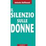 Antonio Steffenoni Il silenzio sulle donne