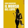 Luigi Balocchi Il morso del lupo