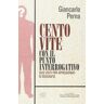 Giancarlo Perna Cento vite con il punto interrogativo