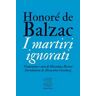 Honoré de Balzac I martiri ignorati