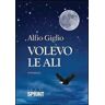 Alfio Giglio Volevo le ali