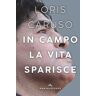 Loris Caruso In campo la vita sparisce