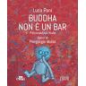 Buddha non è un bar. Psiconautica nuda