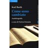 Karl Barth Come sono cambiato