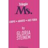 Gloria Steinem Trilogia Ms.: Corpo-Aborto-Age fobia